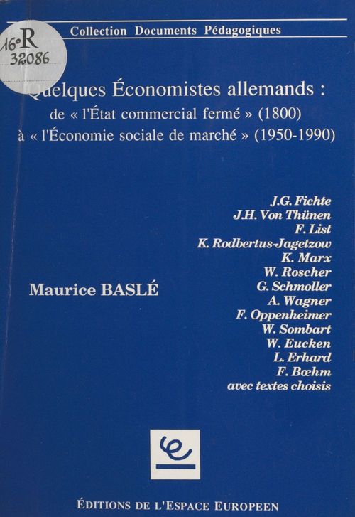 Couverture ebook de Quelques économistes allemands : de l'État commercial fermé (1800) à l'économie sociale de marché (1950-1990), de Maurice Basle