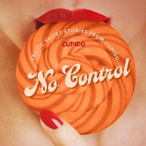 Couverture audiobook de No Control - and Other Erotic Short Stories from Cupido, de Cupido