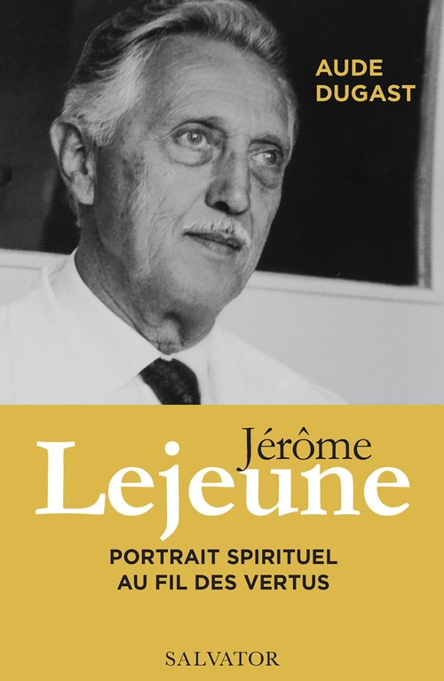 Couverture ebook de Jérôme Lejeune - Portrait spirituel au fil des vertus, de Aude Dugast