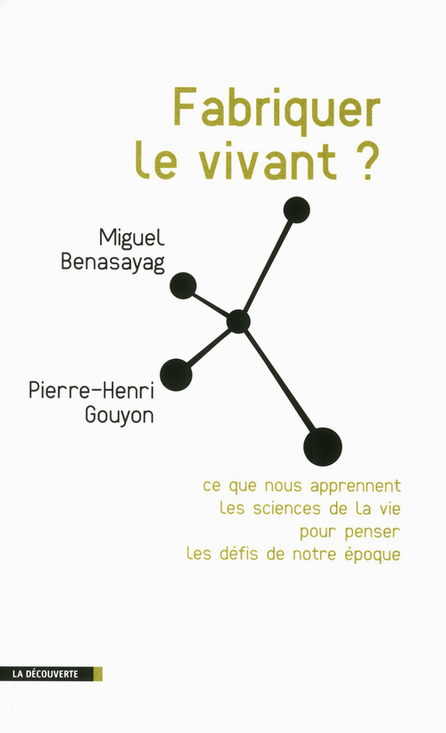 ebook cover of Fabriquer le vivant ?, by Miguel Benasayag, Pierre-Henri Gouyon