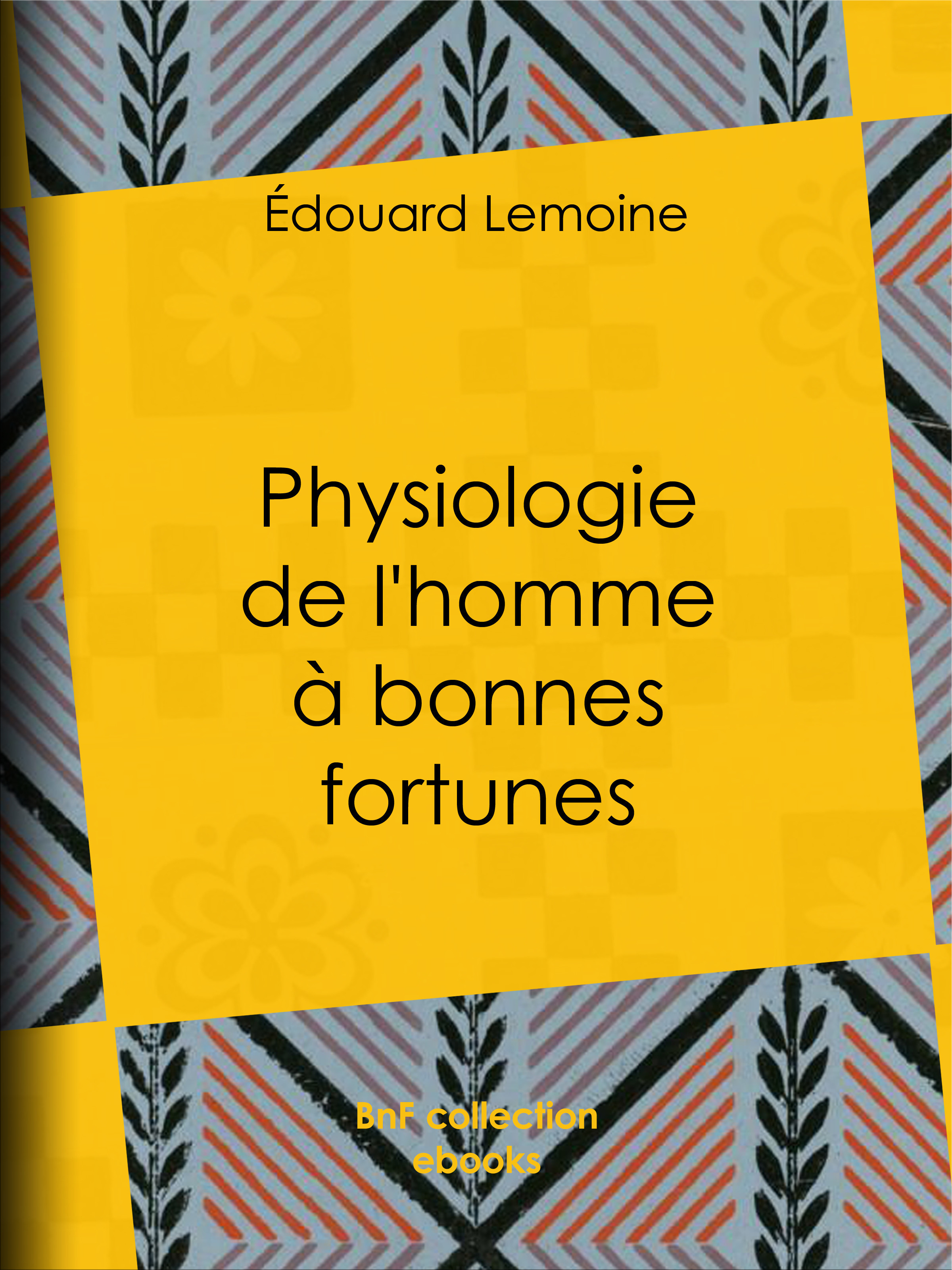 Couverture ebook de Physiologie de l'homme à bonnes fortunes, de Adolphe Menut, Edouard Lemoine, Janet-Lange