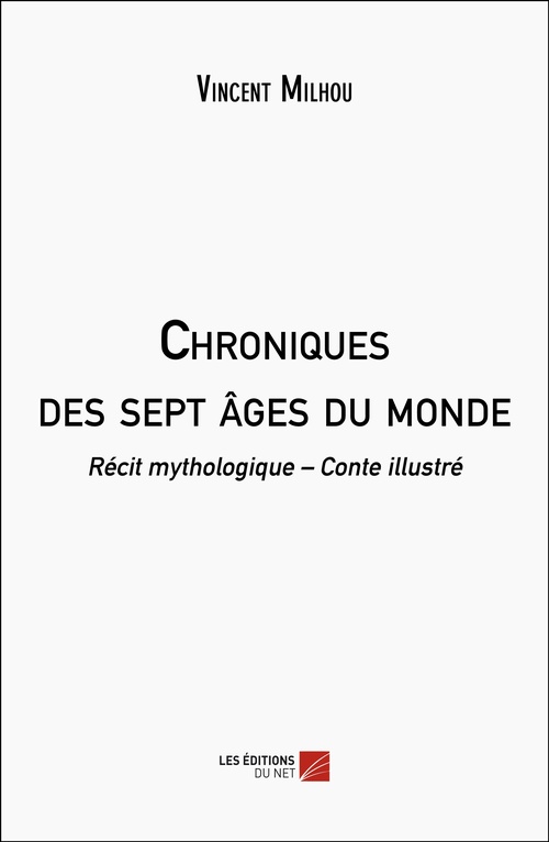 Couverture ebook de Chroniques des sept âges du monde, de Vincent Milhou
