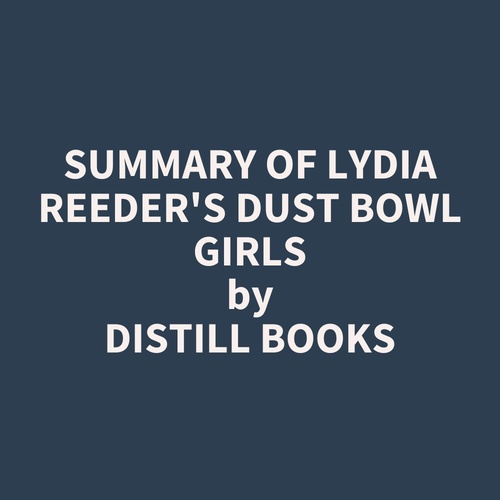audiobook cover of Summary of Lydia Reeder's Dust Bowl Girls, by Distill Books