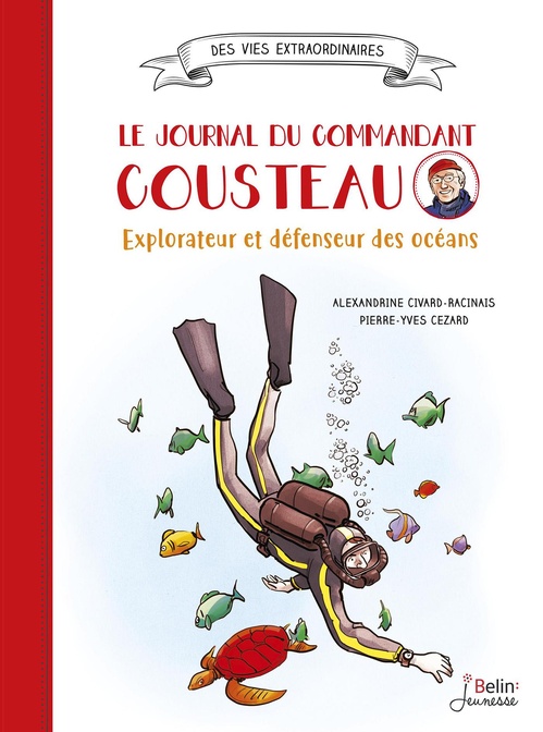 ebook cover of Le journal du Commandant Cousteau : Explorateur et défenseur des océans, by Pierre-Yves Cézard, Alexandrine Civard-Racinais