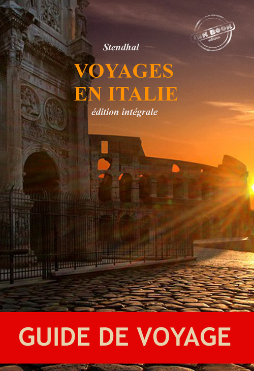 Couverture ebook de Voyages en Italie : édition intégrale, revue et corrigée d´après le manuscrit original de chez Delaunay paru en 1829 contenant « Promenades dans Rome » (2 tomes) suivi de « Rome, Naples et Florence » (2 tomes)., de Stendhal