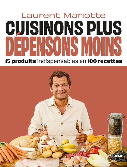 Couverture ebook de Cuisinons plus, dépensons moins - 15 produits indispensables en 100 recettes, de Laurent Mariotte