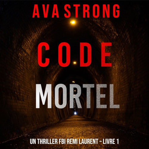 Couverture audiobook de Code Mortel (Un thriller FBI Remi Laurent - Livre 1), de Jack Mars