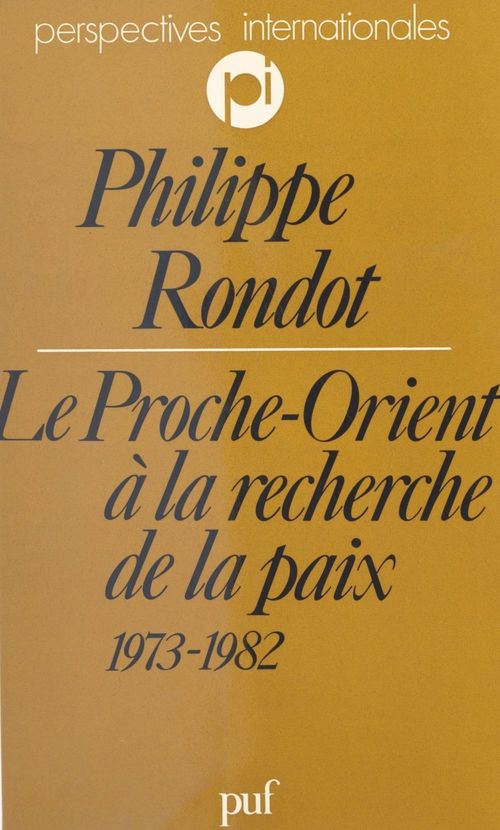 Couverture ebook de Le Proche-Orient à la recherche de la paix, 1973-1982, de Philippe Rondot