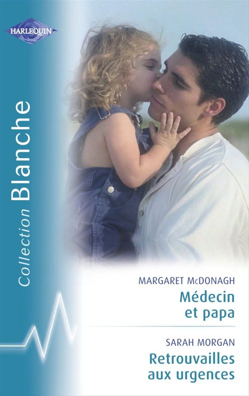 ebook cover of Médecin et papa - Retrouvailles aux urgences (Harlequin Blanche), by Margaret McDonagh, Sarah Morgan