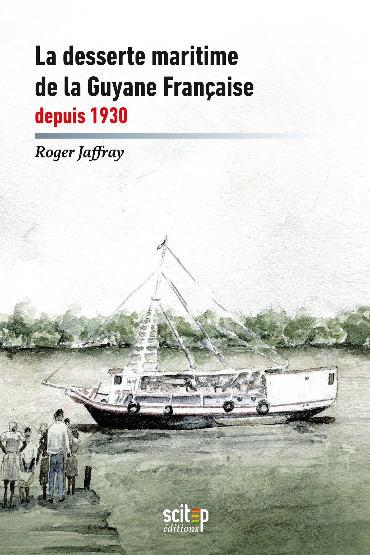 ebook cover of La desserte maritime de la Guyane française depuis 1930, by Roger Jaffray
