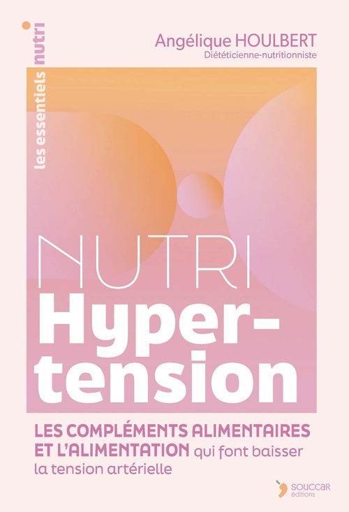 Couverture ebook de Nutri Hypertension : Les compléments alimentaires et l'alimentation qui font baisser la tension artérielle, de Angélique Houlbert