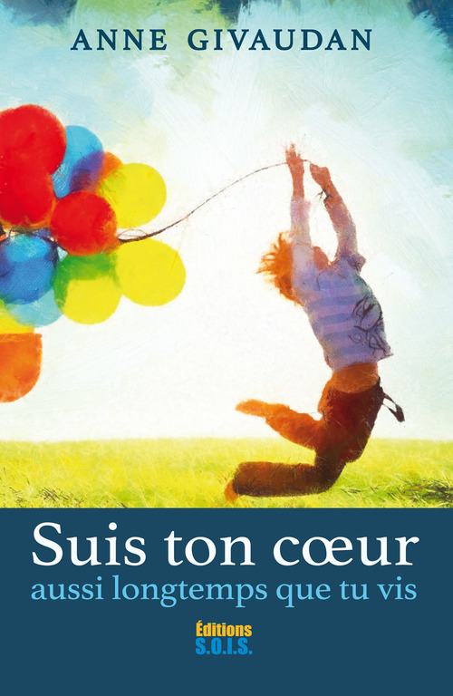 ebook cover of Suis ton coeur aussi longtemps que tu vis, by Anne Givaudan