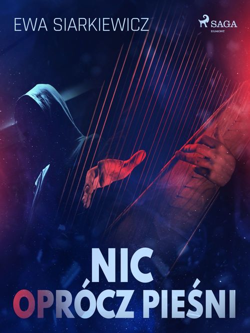 Couverture ebook de Nic oprócz pie´sni, de Ewa Siarkiewicz