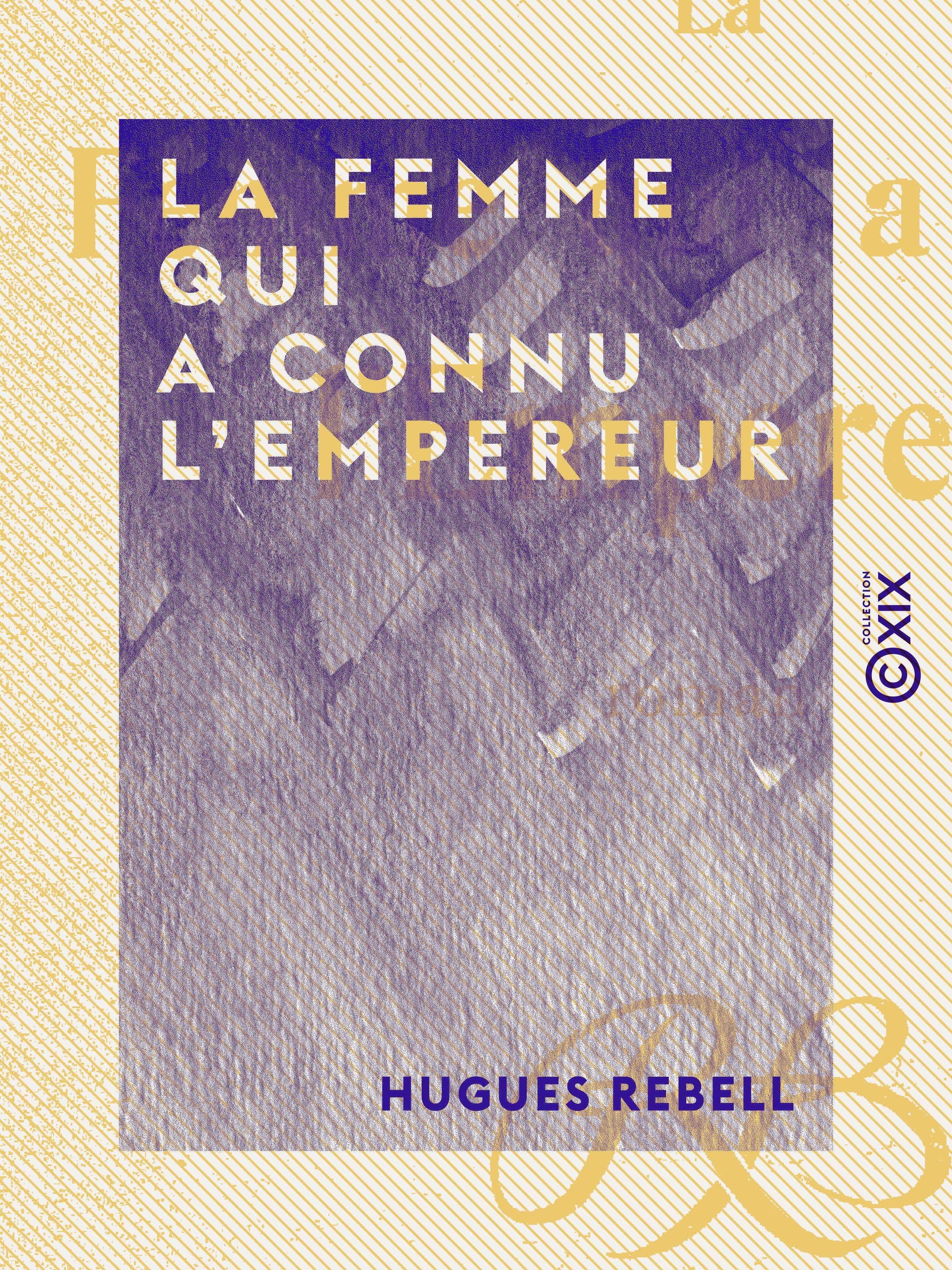 Couverture ebook de La Femme qui a connu l'Empereur, de Hugues Rebell