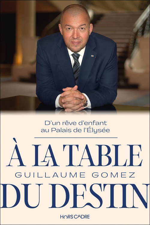 ebook cover of À la table du destin : D'un rêve d'enfant au Palais de l'Élysée, by Guillaume Gomez