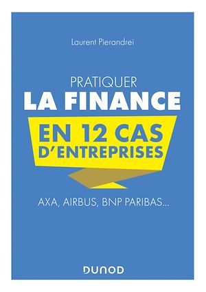 ebook cover of Pratiquer la Finance en 12 cas d'entreprises, by Laurent Pierandrei