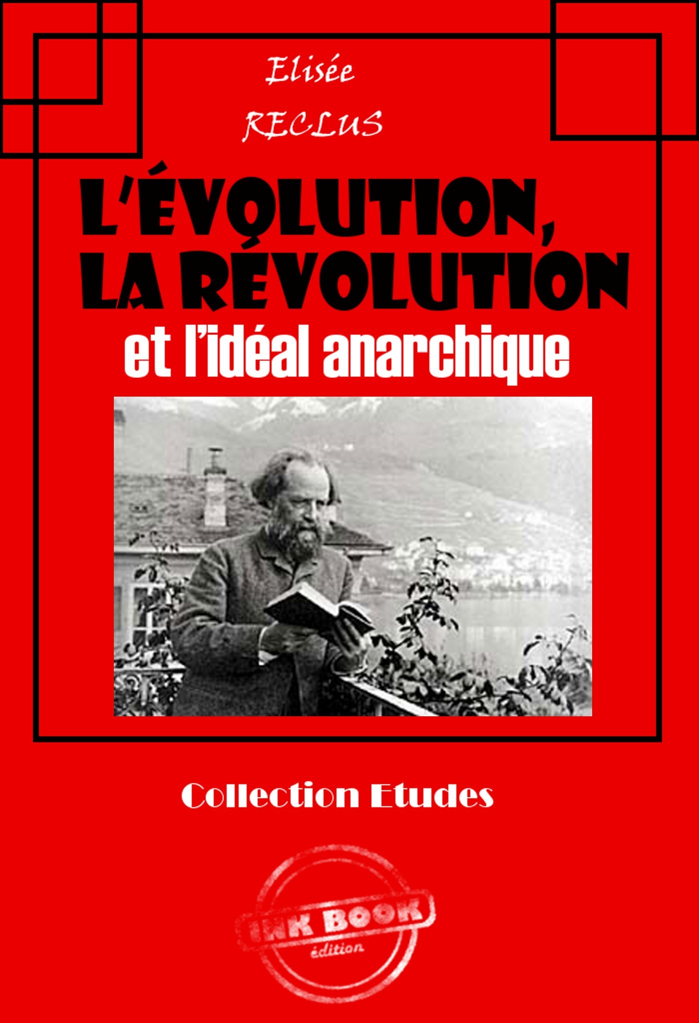 Couverture ebook de L´évolution, la révolution et l´idéal anarchique [édition intégrale revue et mise à jour], de Elisée Reclus