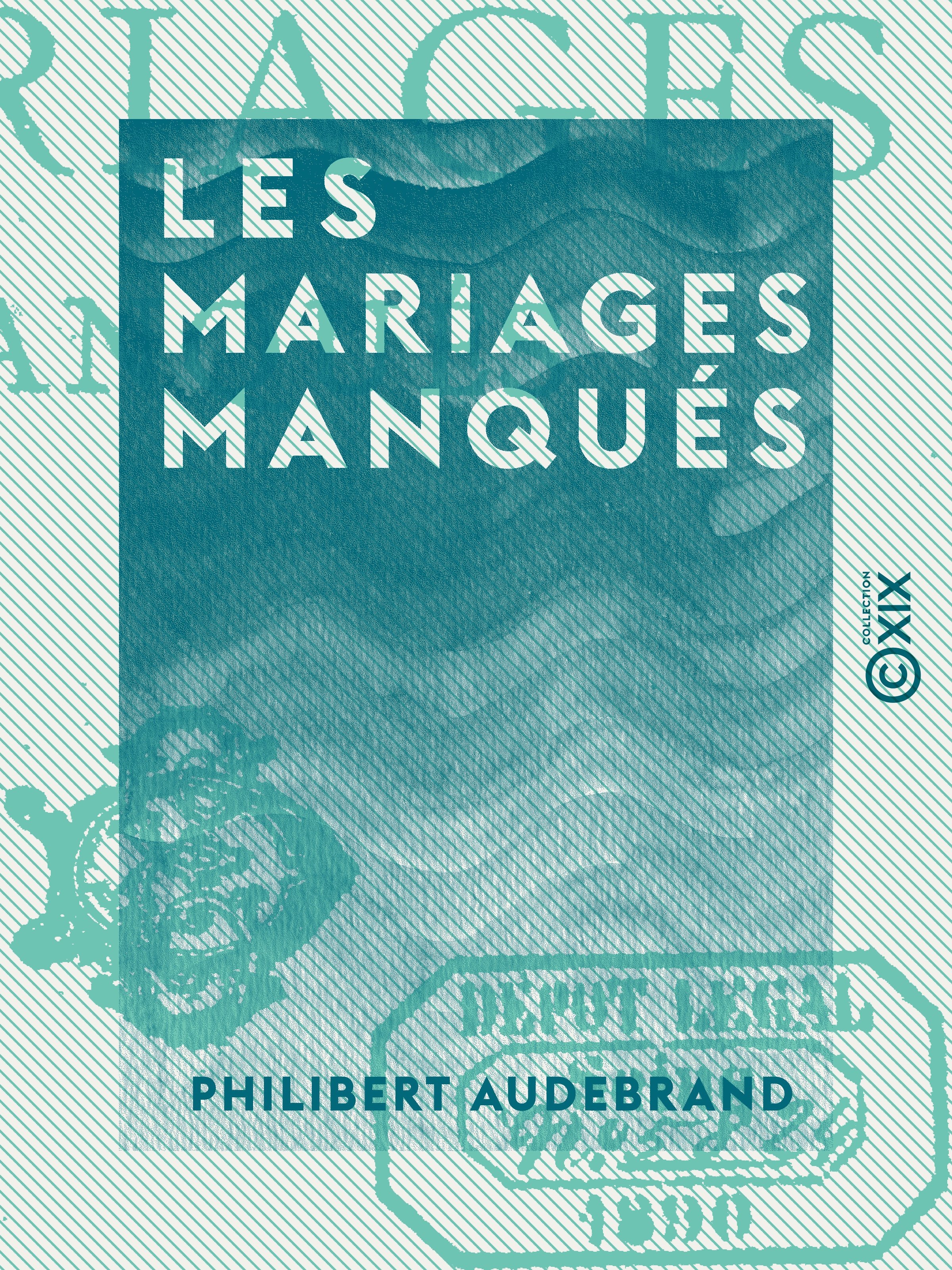 Couverture ebook de Les Mariages manqués, de Philibert Audebrand