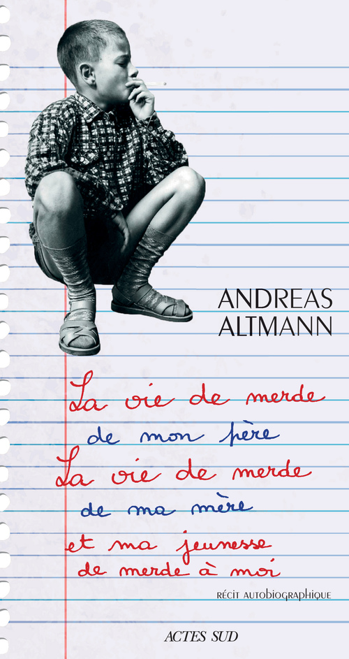 ebook cover of La vie de merde de mon père, la vie de merde de ma mère et ma jeunesse de merde à moi, by Andreas Altmann