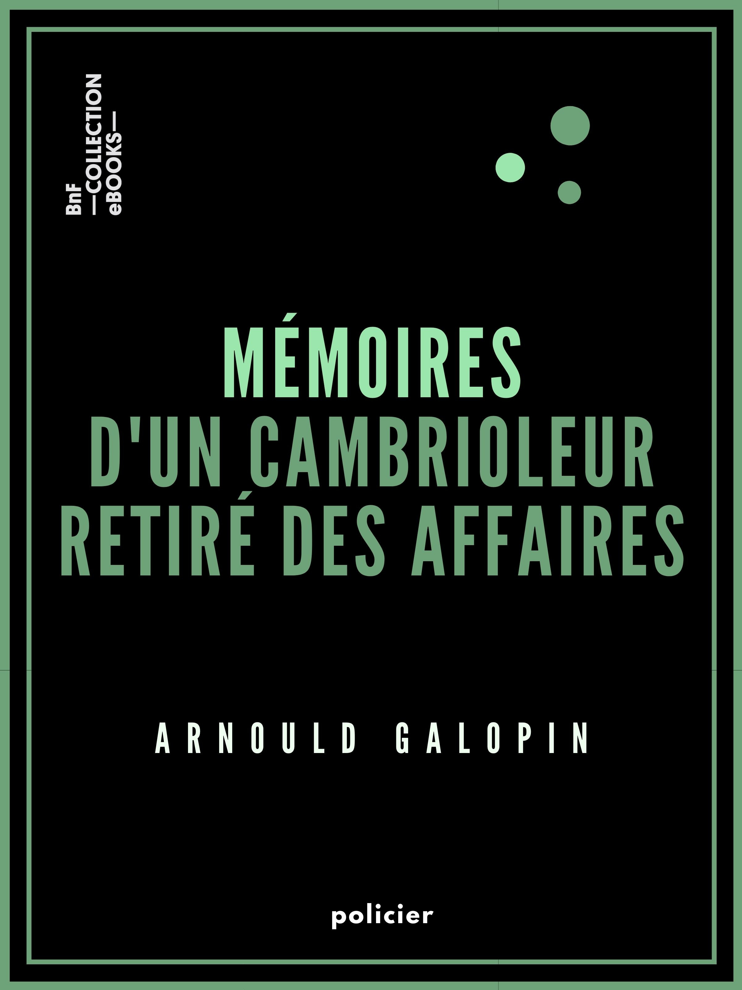 ebook cover of Mémoires d'un cambrioleur retiré des affaires, by Arnould Galopin