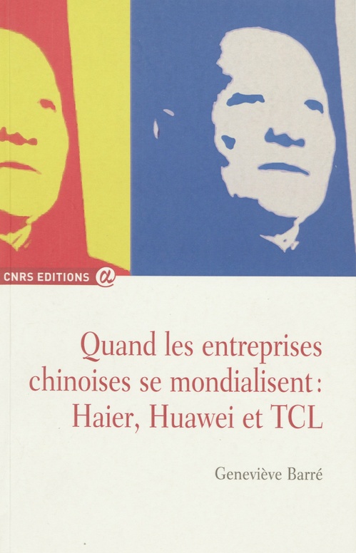 ebook cover of Quand les entreprises chinoises se mondialisent : Haier, Huawei et TCL, by Genevieve Barre