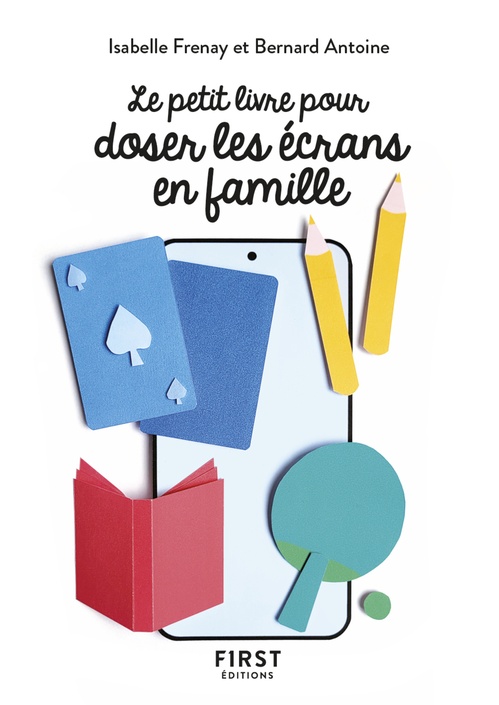 ebook cover of Le Petit livre pour doser les écrans en famille, by Isabelle Frenay, Bernard Antoine