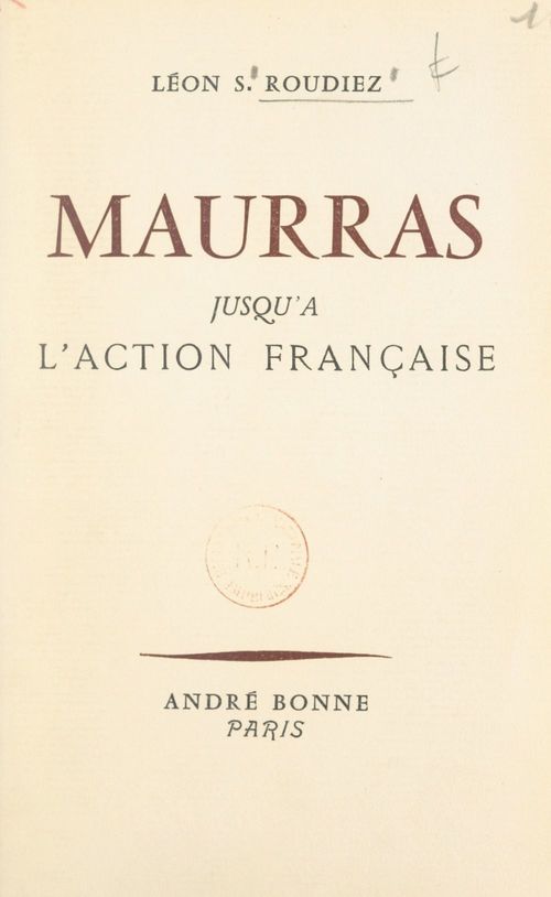 Couverture ebook de Maurras, jusqu'à l'Action française, de Leon Samuel Roudiez