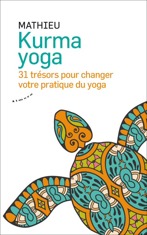 Couverture ebook de Kurma yoga - 31 trésors pour changer votre pratique du yoga, de Mathieu