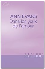 ebook cover of Dans les yeux de l'amour (Harlequin Prélud'), by Ann Evans