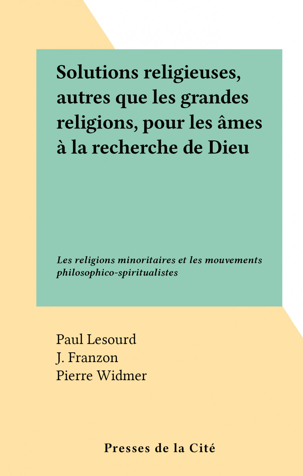 Couverture ebook de Solutions religieuses, autres que les grandes religions, pour les âmes à la recherche de Dieu, de Paul Lesourd