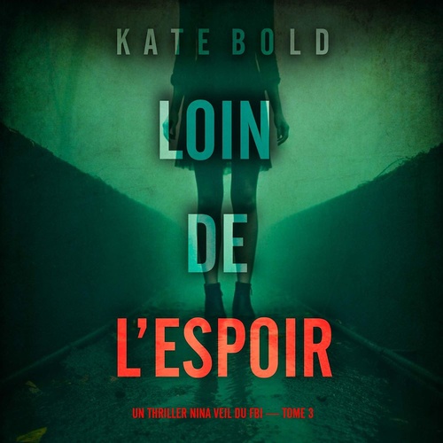 Couverture audiobook de Loin de l'espoir (Un thriller Nina Veil du FBI - tome 3), de Kate Bold