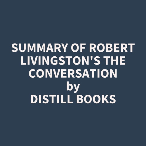 Couverture audiobook de Summary of Robert Livingston's The Conversation, de Distill Books