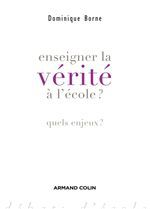 ebook cover of Enseigner la vérité à l'école?, by Dominique Borne