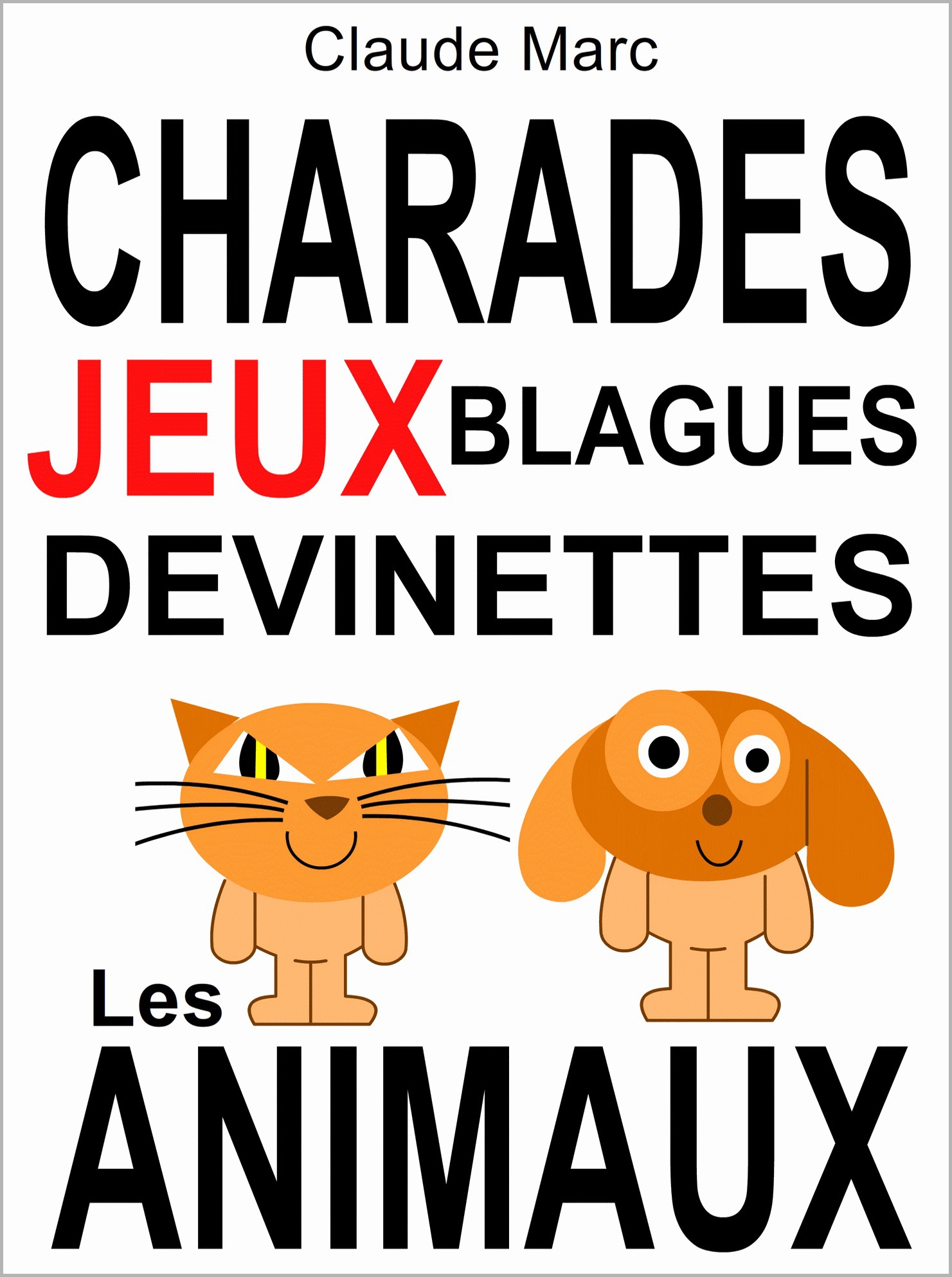 ebook cover of Charades et devinettes sur les animaux. Jeux et blagues pour enfants., by Claude Marc