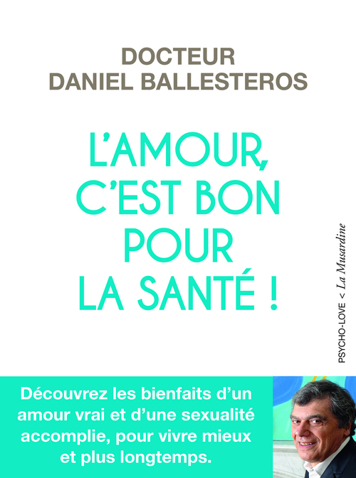 ebook cover of L'amour, c'est bon pour la santé !, by Daniel Ballesteros, Brigitte Lahaie