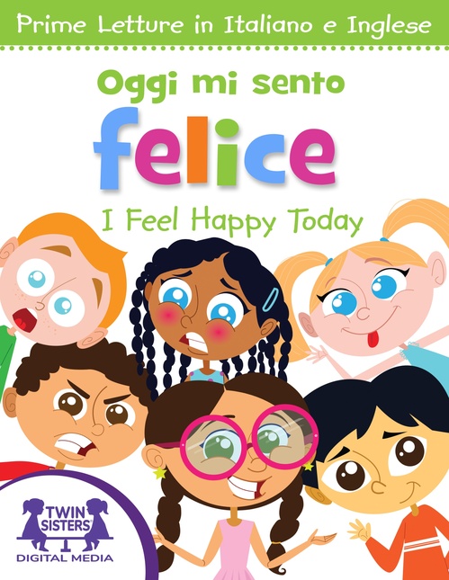 Couverture ebook de Oggi Mi Sento Felice  / I Feel Happy Today, de Kim Mitzo Thompson, Karen Mitzo Hilderbrand