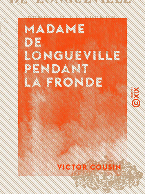 Couverture ebook de Madame de Longueville pendant la Fronde, de Victor Cousin
