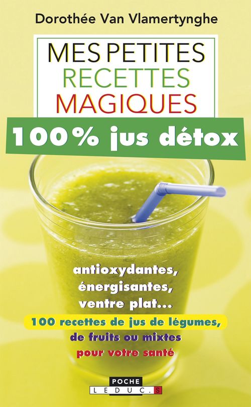 Couverture ebook de Mes petites recettes magiques 100% jus détox, de Dorothée Van Vlamertynghe