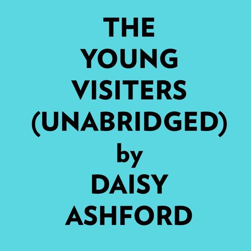 audiobook cover of The Young Visiters (Unabridged), by Daisy Ashford