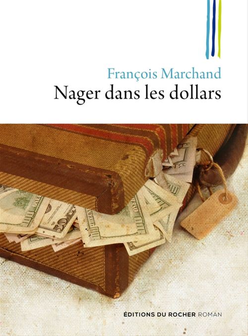 Couverture ebook de Nager dans les dollars, de François Marchand
