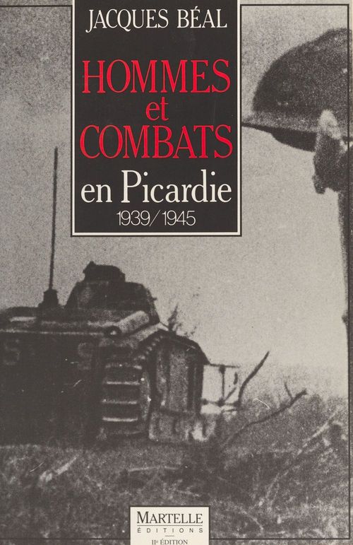 Couverture ebook de Hommes et combats en Picardie : 1939-1945, de Jacques Béal
