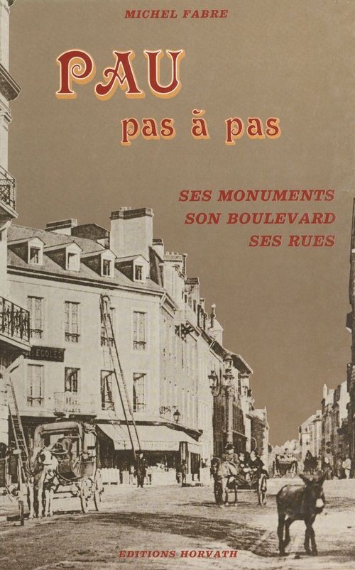 Couverture ebook de Pau pas à pas : ses monuments, son boulevard, ses rues, de Michel Fabre