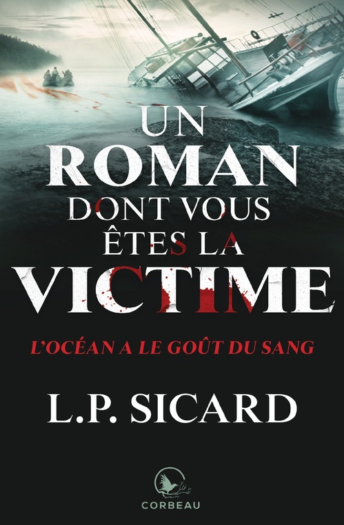 ebook cover of Un roman dont vous êtes la victime - L'Océan a le goût du sang, by Louis-Pier Sicard