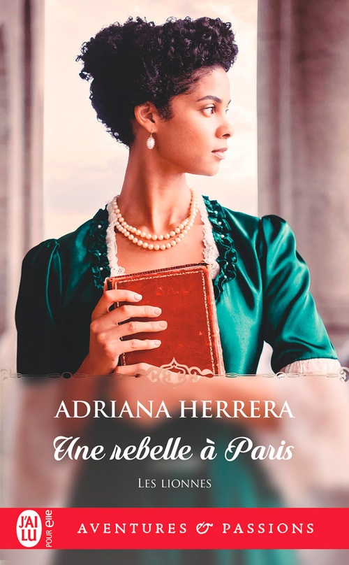 ebook cover of Les lionnes (Tome 3) - Une rebelle à Paris, by Adriana Herrera