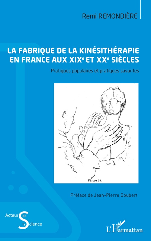 Couverture ebook de La fabrique de la kinésithérapie en France aux XIXe et XXe siècles, de Rémi Remondière