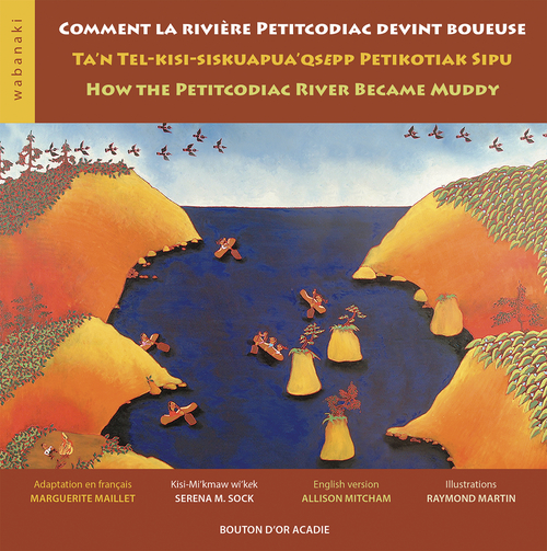 ebook cover of Comment la rivière Petitcodiac devint boueuse / Ta'n Tel-kisi-siskuapua'qsepp Petikodiac Sipu / How the Petitcodiac River Became Muddy, by Mitcham Allison