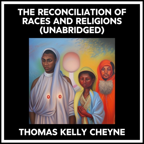 Couverture audiobook de The Reconciliation Of Races And Religions (Unabridged), de Thomas Kelly Cheyne