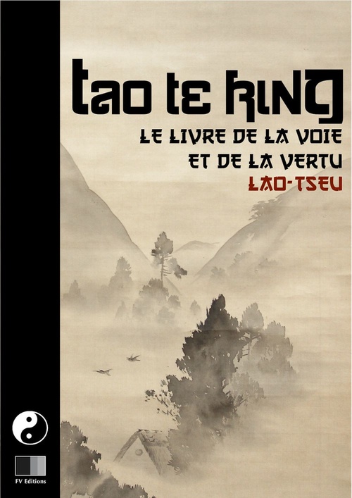 ebook cover of Tao Te King. Le livre de la Voie et de la Vertue., by Lao-Tseu