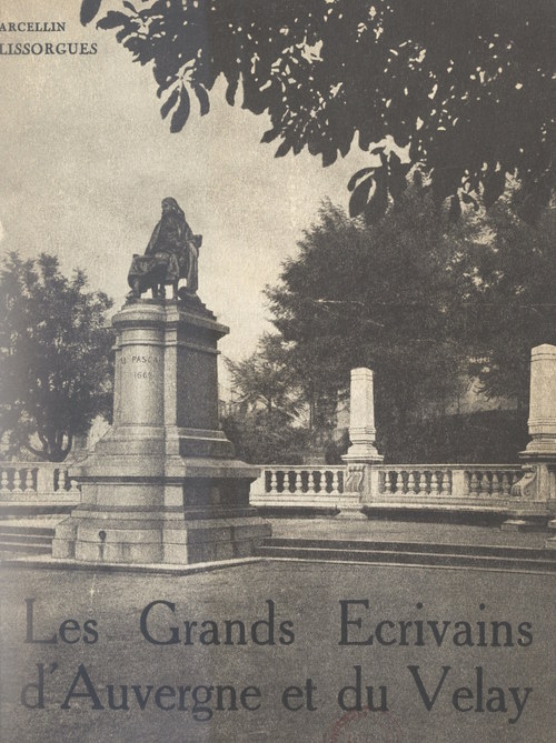 Couverture ebook de Les grands écrivains d'Auvergne et du Velay, de Marcellin Lissorgues