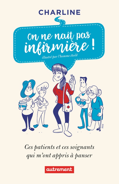 Couverture ebook de On ne naît pas infirmière ! Ces patients et ces soignants qui m'ont appris à panser, de Charline